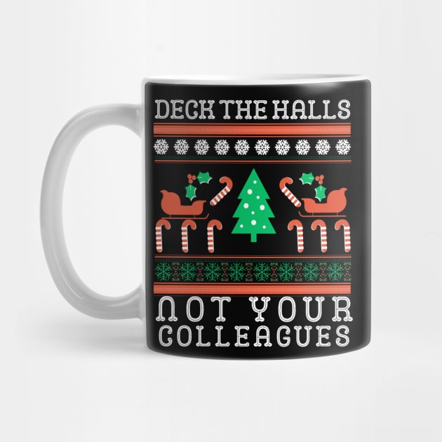 Deck the Hall not your Colleagues funny Christmas Women Men  Present Office Party Work humor Ugly Holiday by click2print